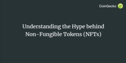 Understanding the Hype behind Non-Fungible Tokens (NFTs)