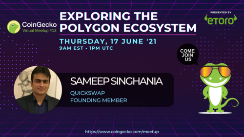 CoinGecko Virtual Meetup Featured Guest: Sameep Singhania (Founder of QuickSwap)