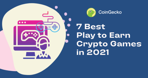 7 Best Play to Earn Crypto Games in 2021