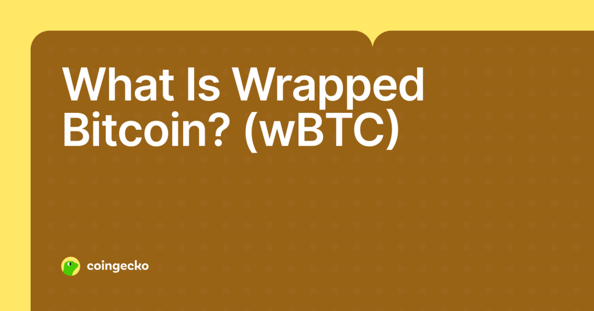 What Is Wrapped Bitcoin (wBTC) and Why We Need It