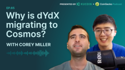 Why is dYdX migrating to Cosmos? with Corey Miller, Growth Lead of dYdX - Ep.65 Podcast Notes 