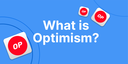 What is Optimism (OP)? An EVM-Equivalent Layer 2 Optimistic Rollup