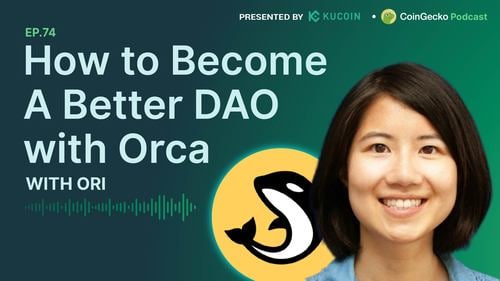 How to Become a Better DAO with Orca w/ Ori - Ep.74 Podcast Notes