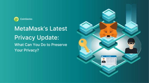 MetaMask’s Latest Privacy Update: What Can You Do to Preserve Your Privacy?