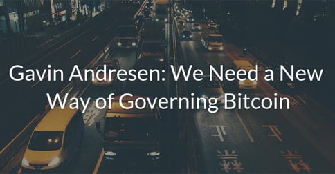 Gavin Andresen: We Need a New Way of Governing Bitcoin