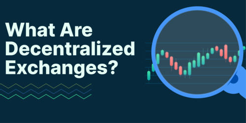 What Are Decentralized Exchanges (DEXs) and Which DEXs Are Popular?