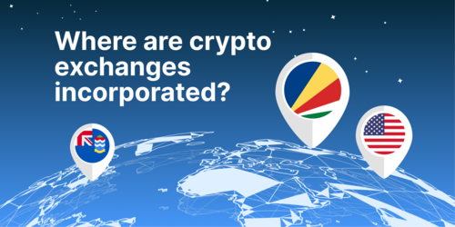 Where are Crypto Exchanges Incorporated? (Top 30 Crypto Exchanges)