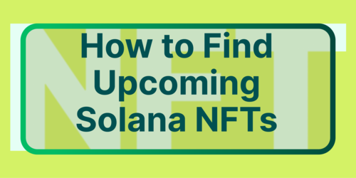 The Complete Guide to Finding Upcoming Solana NFT Projects 