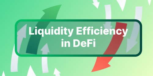 Liquidity Efficiency in DeFi: Why it Matters