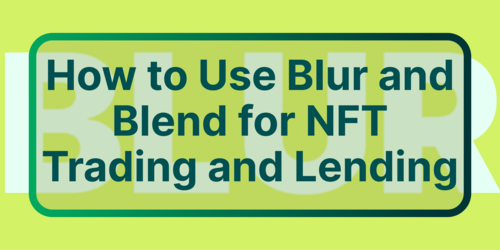 How to Use Blur and Blend for NFT Trading and Lending